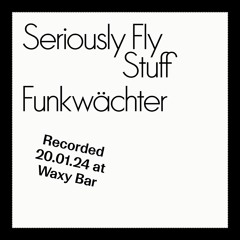 2024-01-20 Funkwächter – Seriously Fly Stuff