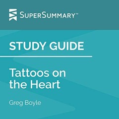 GET EPUB KINDLE PDF EBOOK Study Guide: Tattoos on the Heart by Greg Boyle by  SuperSummary,Danny Swo