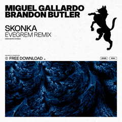 FREE DOWNLOAD: Miguel Gallardo, Brandon Butler - Skonka (Evegrem Remix)