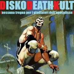 DISKODEATHKULT (nessuna tregua per i gladiatori dell'apocalisse)
