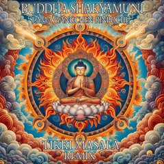 Buddha Shakyamuni (Lama Gangchen Rinpoche) (Tikki Masala Remix)