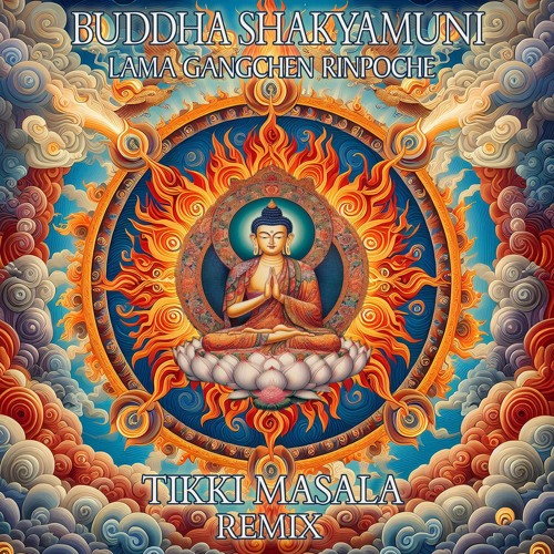 Buddha Shakyamuni (Lama Gangchen Rinpoche) (Tikki Masala Remix)