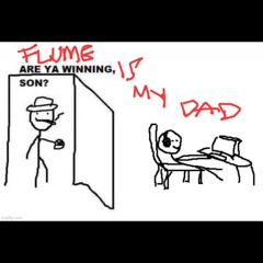 Flume Is My Dad
