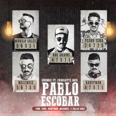 Dubdogz - Pablo Escobar (Rob, Sena, Kauffman, Maximize & Murilo Salles)