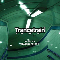 It`s Max Fly | TranceTrainPodcast S2EP4