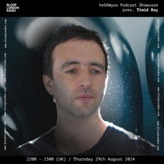 HeSAWyou Podcast Showcase w/ guest TimidBoy - 22.08.24