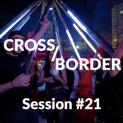 Cross/Border #21 - Brazil Fairwell Party