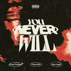 You Never Will - Elias Nava, Sarah Violette & Hard Target
