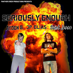 SERIOUSLY ENOUGH (ft. saint jesse & JP. Elias) (beat. FROZY x 33NIMB)