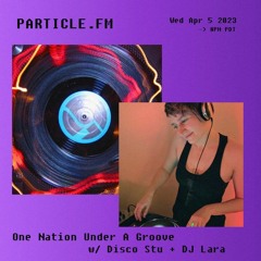 One Nation Under A Groove w/ Disco Stu + DJ Lara - Apr 5th 2023