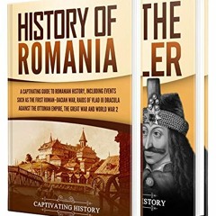 Access PDF EBOOK EPUB KINDLE Romanian History: A Captivating Guide to the History of Romania and Vla