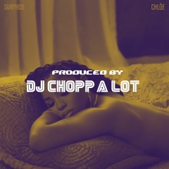 Chloe Bailey - "Surprise" [REMIX] - prod. DJ Chopp-A-Lot
