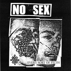NO SEX - EVERY SORT OF FILTH (TEMPLEOFJOY 002)