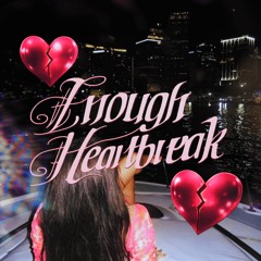 Enough Heartbreak