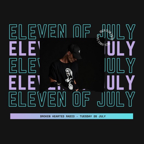 Eleven Of July X BrokenHearted RadioShow on Ibiza Club News  [July 2022]