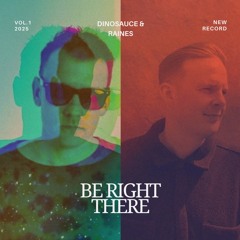 DinoSauce & Raines - Be Right There