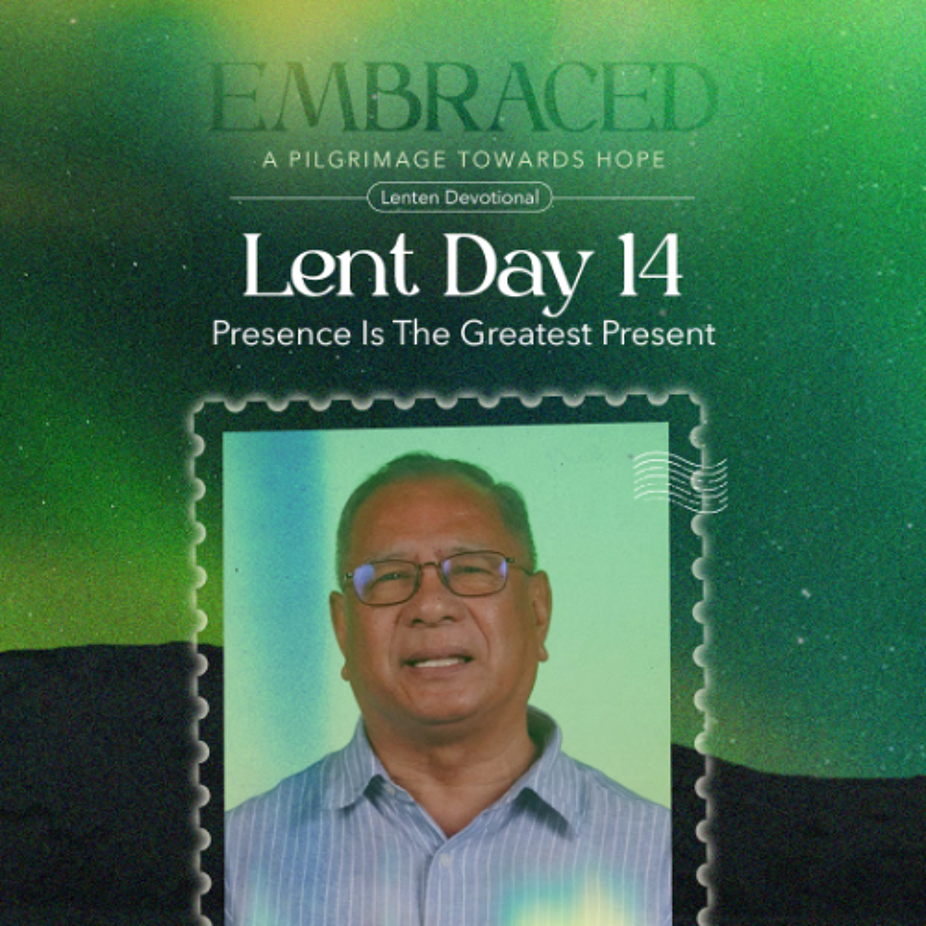 LENT DAY 14: Presence Is The Greatest present