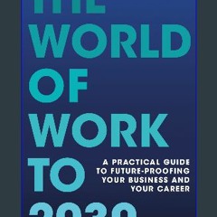 ebook [read pdf] ⚡ The World of Work to 2030: A practical guide to future-proofing your business a