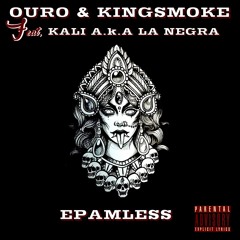 OURO & KINGSMOKE Feat. KALI A.K.A. LA NEGRA - EPAMLESS