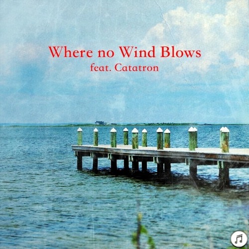Where no Wind Blows (feat. Catatron)