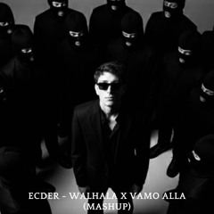 Ecder - Walhala x vamo alla (mashup)