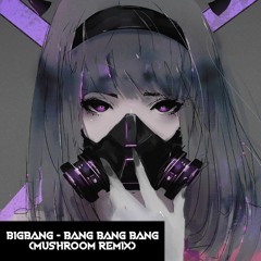 BigBang - Bang Bang Bang (MushrooM Remix)