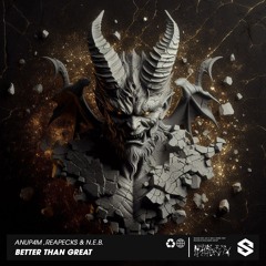 Anup4m, Reapecks & N.E.B. - Better Than Great [Instrumental]