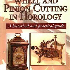 PDF Read Online Wheel & Pinion Cutting in Horology download