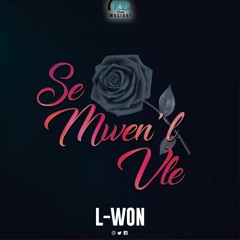 Se Mwen'l Vle - L - Won