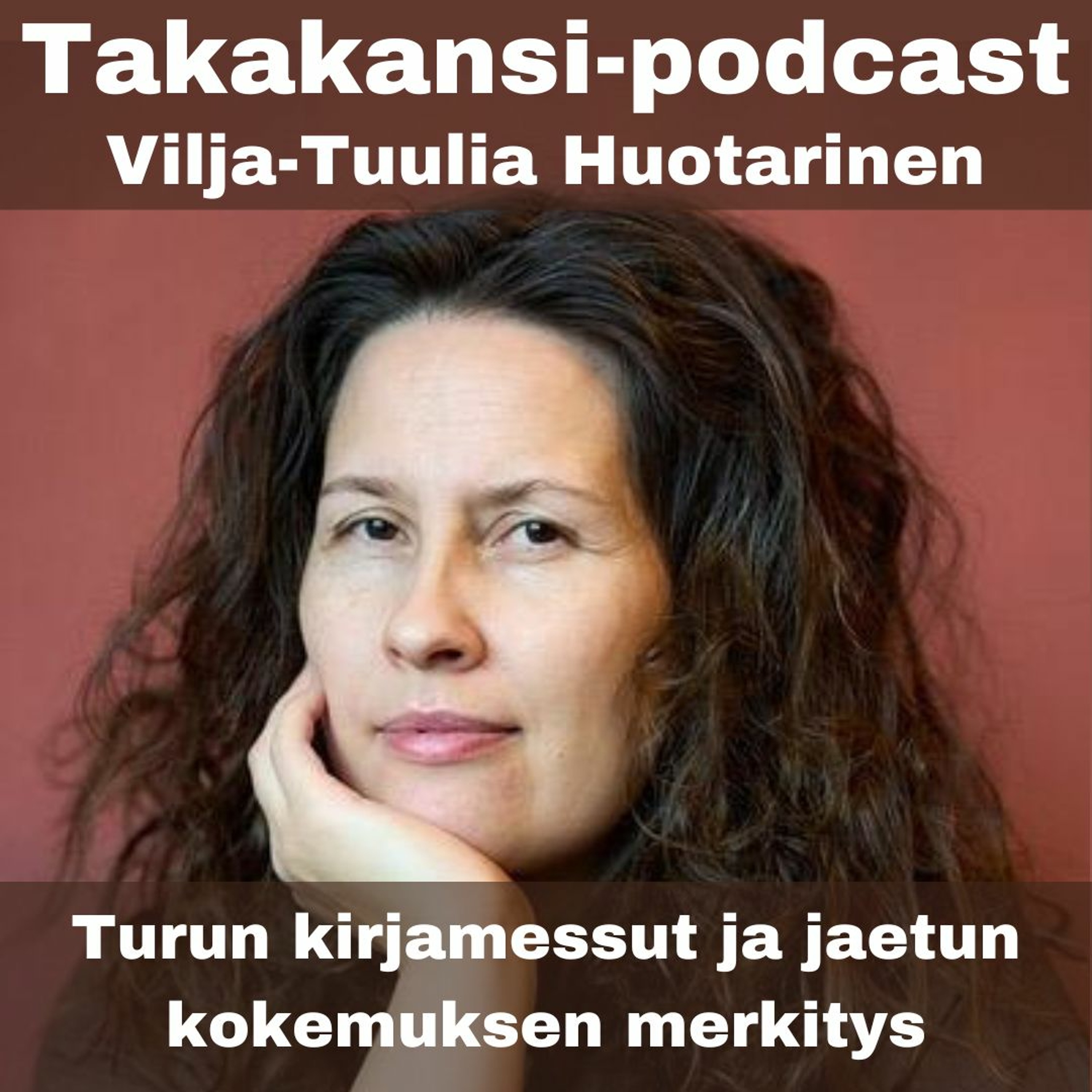 Vilja-Tuulia Huotarinen - Turun kirjamessut ja jaetun kokemuksen merkitys