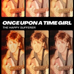 1 Once upon a time Girl By The Happy Sufferer Band