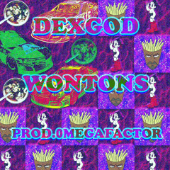 DEXGOD - WONTONS (prod. 0megafactor)