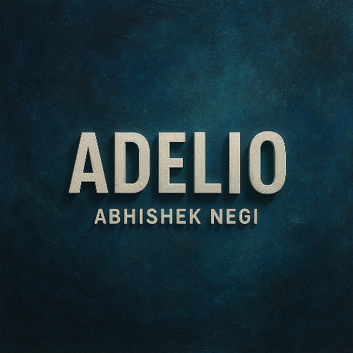 ADELIO - Abhishek Negi (Original Mix)