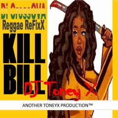 DJ ToneyX - Di CrossOVA : Kill Bill Reggae RefixX (SZA)