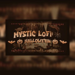Mystic LoFi 🎃 Hallowe'en 🎃