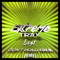 Extreme Trax - Don't Hold Back (BEST Remix) FREE DOWNLOAD
