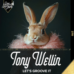 Tony Wellin - Let's Groove It // Electro Swing Thing 270