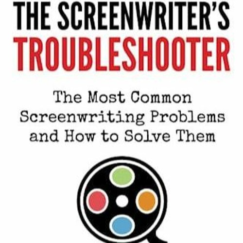 Kindle Book The Screenwriter's Troubleshooter: The Most Common Screenwriting Problems and How to