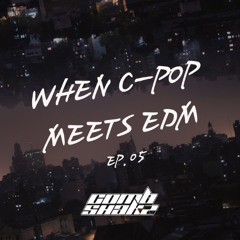 Combshakz When C-Pop Meets EDM EP. 05