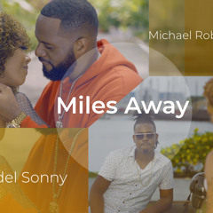 Miles Away - Kiedel Sonny x Michael Robinson