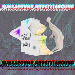 walkaround,nodrivearound - Moth Trap 🌸 (Prod. RAVE MULA)