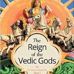 PDF book The Reign of the Vedic Gods (The Galaxy of Hindu Gods Book 1)