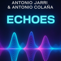 Antonio Jarri & Antonio Colaña - Echoes (Original Mix 2025)