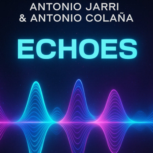 Antonio Jarri & Antonio Colaña - Echoes (Original Mix 2025)