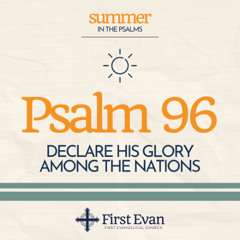 FEC “Declare His Glory Among the Nations”– June 22, 2025