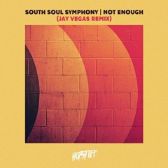 South Soul Symphony - Not Enough (Jay Vegas Remix)