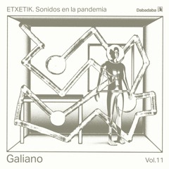 Galiano @ Dabadaba (Etxetik, sonidos en la pandemia #11)