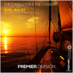 The Conductor & The Cowboy Feat. Aero - Sail Away (Dub Mix) [Premier League Recordings]