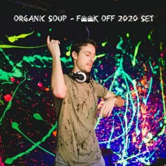 Organic Soup - F**K Off 2020 SET (FREE DOWNLOAD)