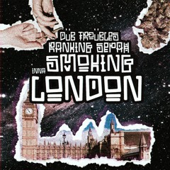 Smoking Inna London - Dub Troubles & Ranking Sepah